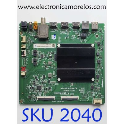 MAIN PARA TV SMART TV TCL 4K•UHD•HDR•ANDROID / NUMERO DE PARTE 30800-000263 / 40-R51MT6-MAA2HG / 11602-500188 / V8-R51MT02-LF / Z2C101002457 / DISPLAY T430QVN03.0 / MODELO 43S434